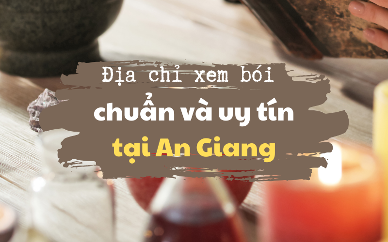 địa chỉ thầy xem bói nổi tiếng an giang